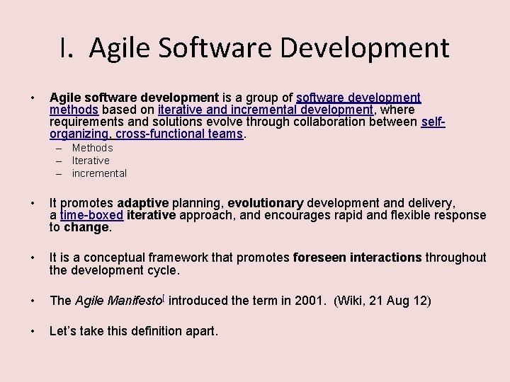 I. Agile Software Development • Agile software development is a group of software development
