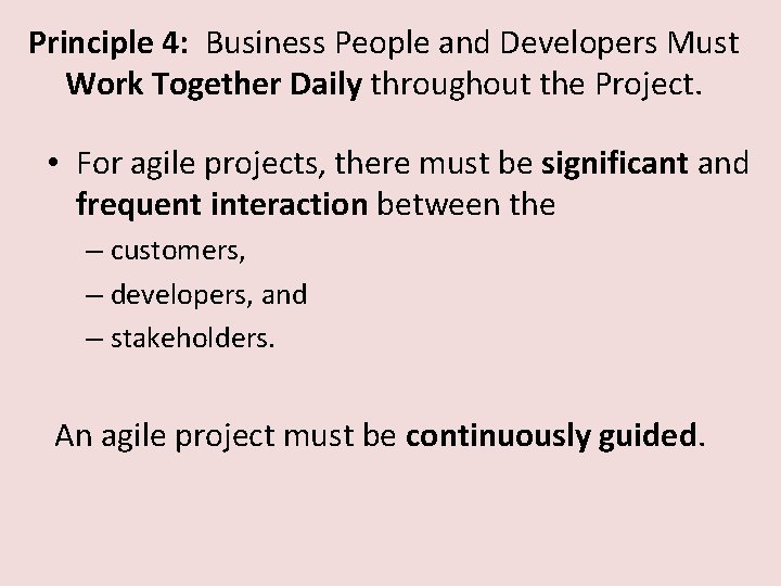 Principle 4: Business People and Developers Must Work Together Daily throughout the Project. •