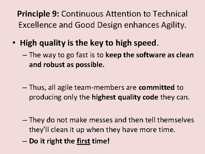 Principle 9: Continuous Attention to Technical Excellence and Good Design enhances Agility. • High