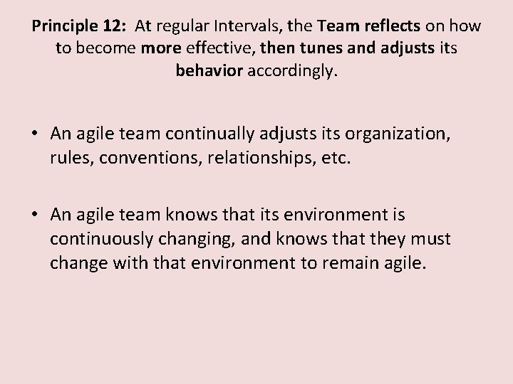 Principle 12: At regular Intervals, the Team reflects on how to become more effective,
