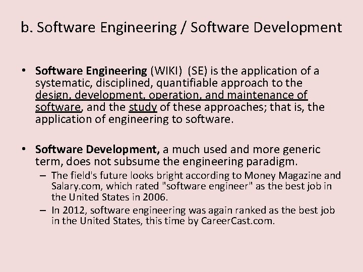 b. Software Engineering / Software Development • Software Engineering (WIKI) (SE) is the application