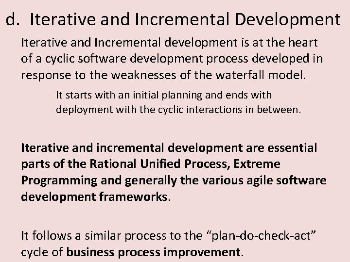 d. Iterative and Incremental Development Iterative and Incremental development is at the heart of