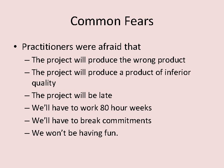 Common Fears • Practitioners were afraid that – The project will produce the wrong