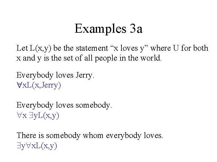 Examples 3 a Let L(x, y) be the statement “x loves y” where U