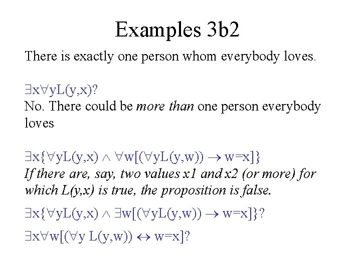 Examples 3 b 2 There is exactly one person whom everybody loves. x y.