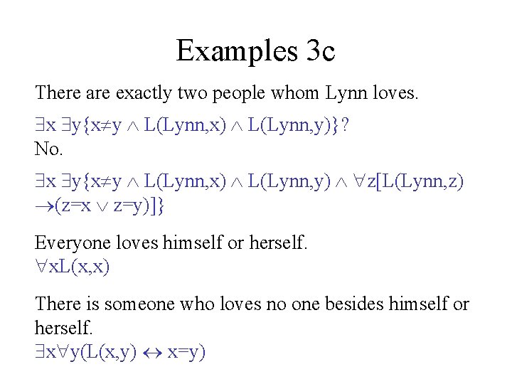Examples 3 c There are exactly two people whom Lynn loves. x y{x y