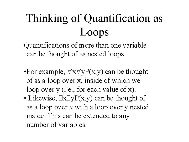 Thinking of Quantification as Loops Quantifications of more than one variable can be thought
