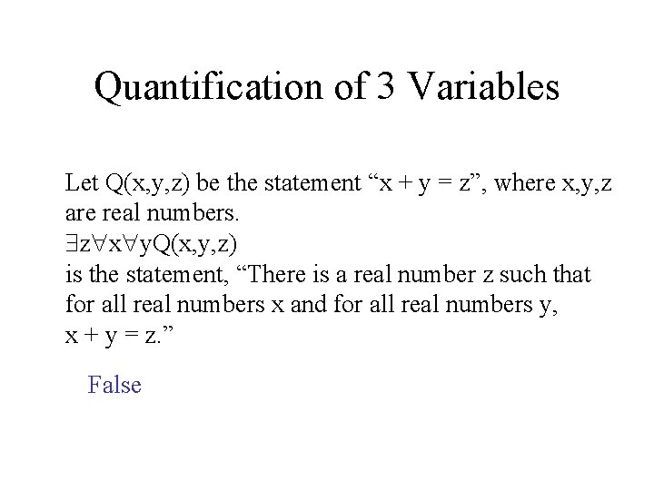Quantification of 3 Variables Let Q(x, y, z) be the statement “x + y
