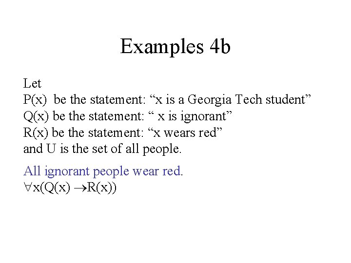 Examples 4 b Let P(x) be the statement: “x is a Georgia Tech student”