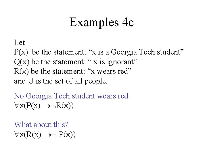 Examples 4 c Let P(x) be the statement: “x is a Georgia Tech student”