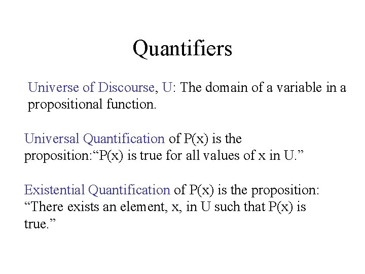 Quantifiers Universe of Discourse, U: The domain of a variable in a propositional function.