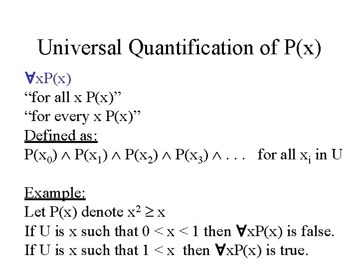 Universal Quantification of P(x) x. P(x) “for all x P(x)” “for every x P(x)”