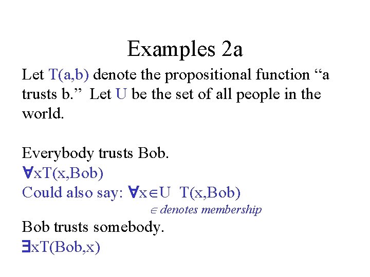 Examples 2 a Let T(a, b) denote the propositional function “a trusts b. ”