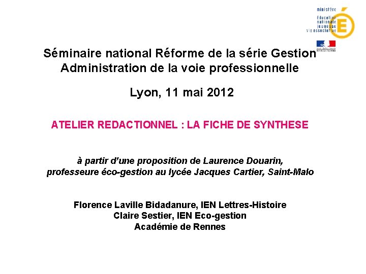 Séminaire national Réforme de la série Gestion Administration de la voie professionnelle Lyon, 11 Séminaire national Réforme de la série Gestion Administration de la voie professionnelle Lyon, 11