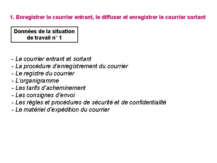 1. Enregistrer le courrier entrant, le diffuser et enregistrer le courrier sortant Données de 1. Enregistrer le courrier entrant, le diffuser et enregistrer le courrier sortant Données de