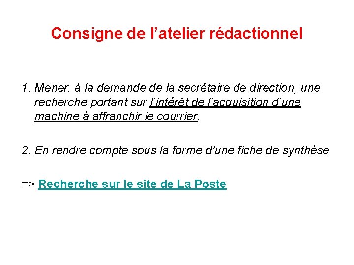 Consigne de l’atelier rédactionnel 1. Mener, à la demande de la secrétaire de direction, Consigne de l’atelier rédactionnel 1. Mener, à la demande de la secrétaire de direction,