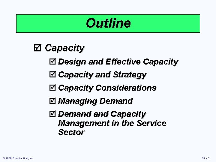 Outline þ Capacity þ Design and Effective Capacity þ Capacity and Strategy þ Capacity