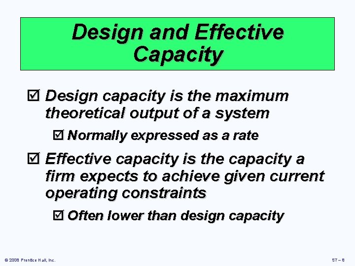 Design and Effective Capacity þ Design capacity is the maximum theoretical output of a