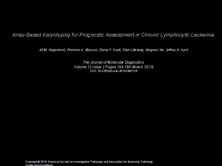 Array-Based Karyotyping for Prognostic Assessment in Chronic Lymphocytic Leukemia Jill M. Hagenkord, Federico A.