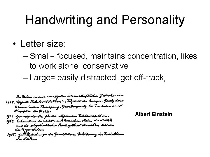 Handwriting and Personality • Letter size: – Small= focused, maintains concentration, likes to work