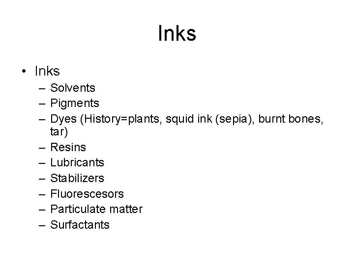 Inks • Inks – Solvents – Pigments – Dyes (History=plants, squid ink (sepia), burnt