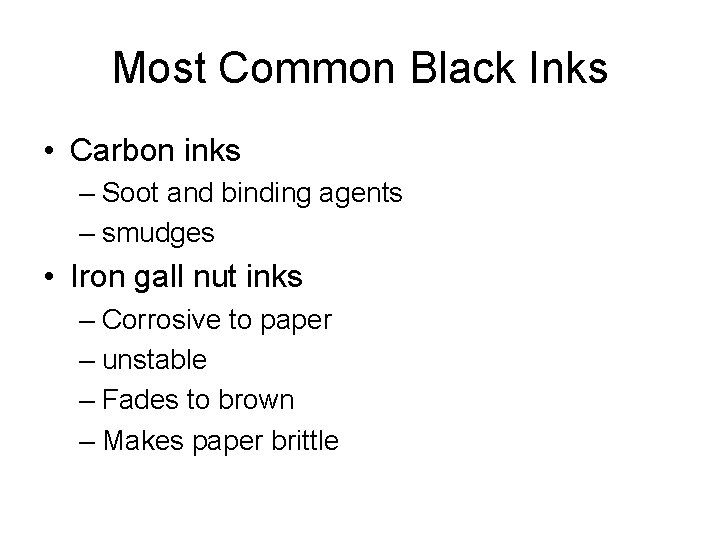 Most Common Black Inks • Carbon inks – Soot and binding agents – smudges