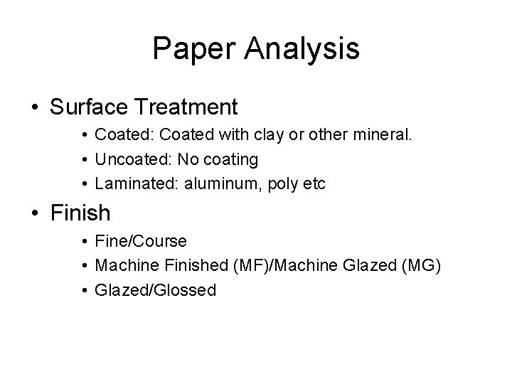 Paper Analysis • Surface Treatment • Coated: Coated with clay or other mineral. •