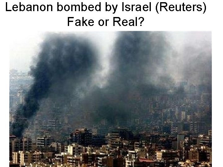 Lebanon bombed by Israel (Reuters) Fake or Real? 