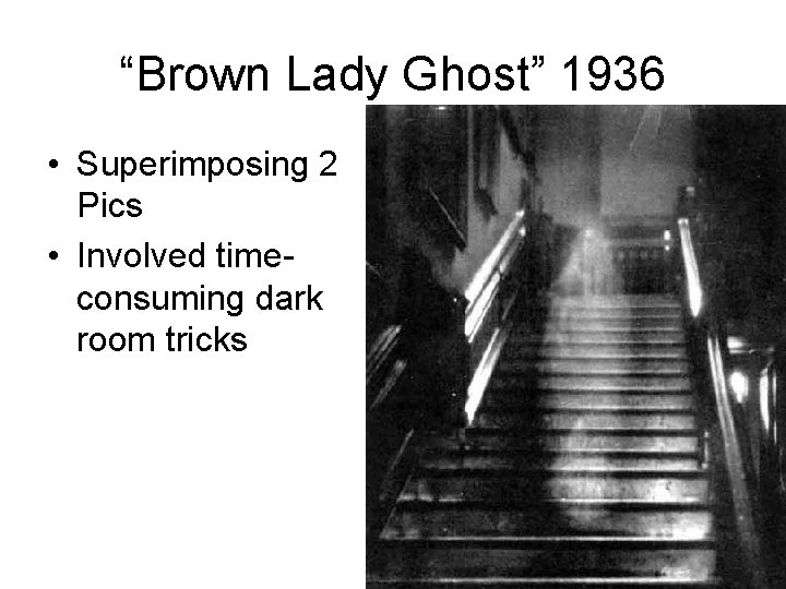 “Brown Lady Ghost” 1936 • Superimposing 2 Pics • Involved time- consuming dark room