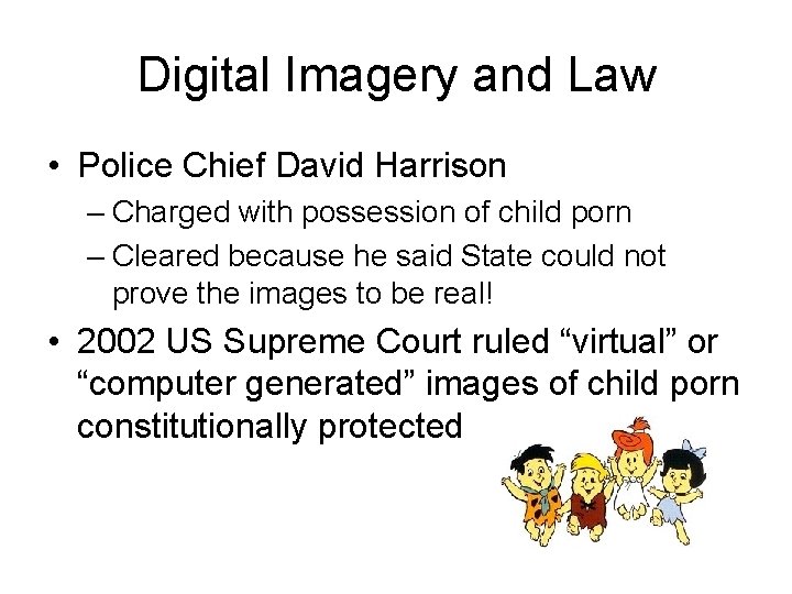 Digital Imagery and Law • Police Chief David Harrison – Charged with possession of