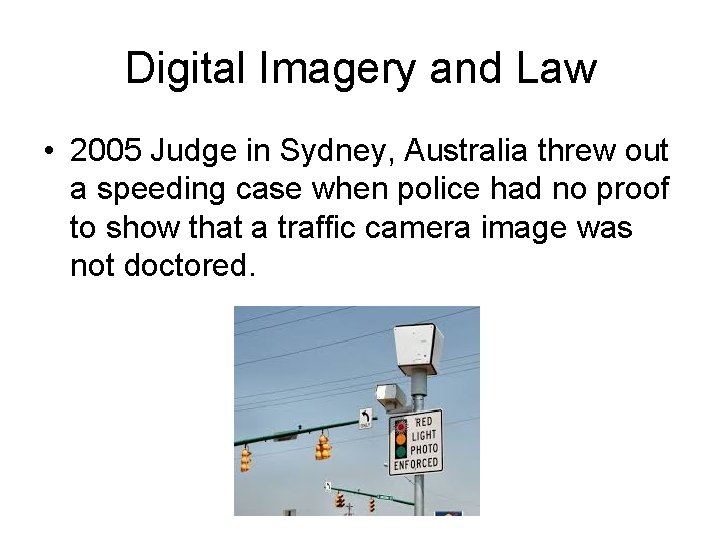 Digital Imagery and Law • 2005 Judge in Sydney, Australia threw out a speeding