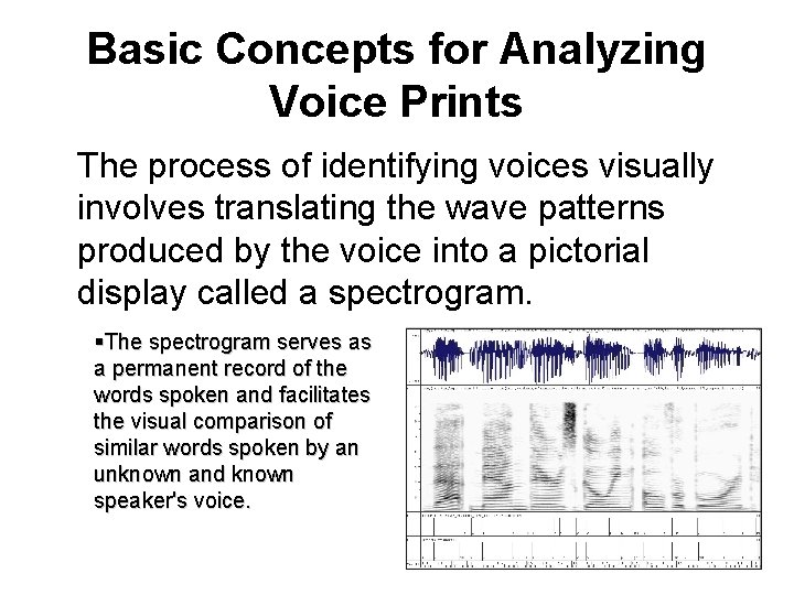 Basic Concepts for Analyzing Voice Prints The process of identifying voices visually involves translating