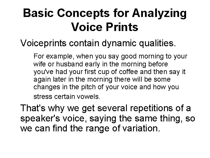 Basic Concepts for Analyzing Voice Prints Voiceprints contain dynamic qualities. For example, when you