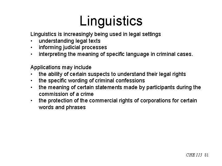 Linguistics is increasingly being used in legal settings • understanding legal texts • informing