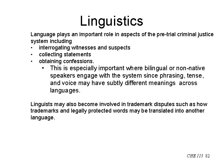 Linguistics Language plays an important role in aspects of the pre-trial criminal justice system