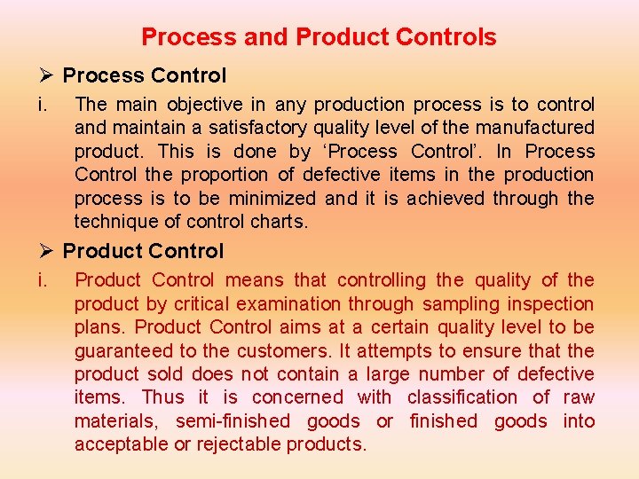 Process and Product Controls Ø Process Control i. The main objective in any production