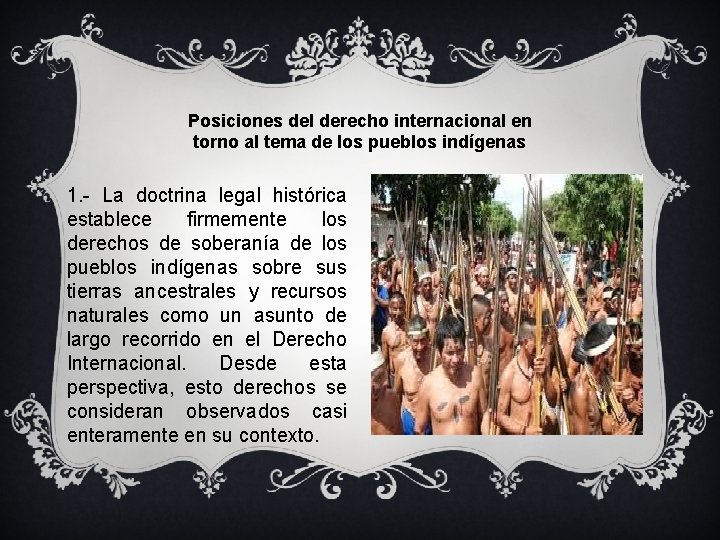 Posiciones del derecho internacional en torno al tema de los pueblos indígenas 1. -