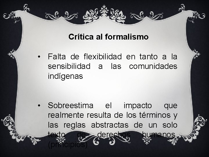 Crítica al formalismo • Falta de flexibilidad en tanto a la sensibilidad a las