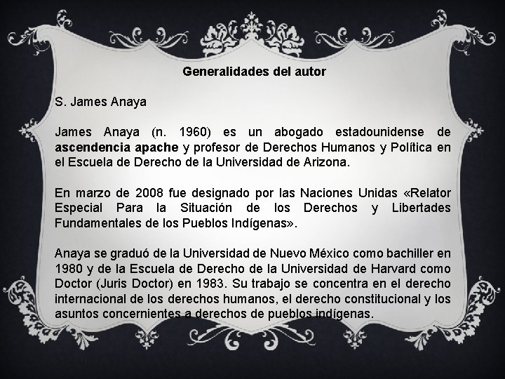 Generalidades del autor S. James Anaya (n. 1960) es un abogado estadounidense de ascendencia