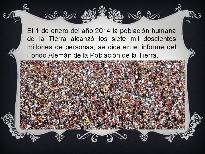 El 1 de enero del año 2014 la población humana de la Tierra alcanzó