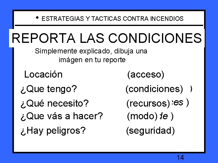  • ESTRATEGIAS Y TACTICAS CONTRA INCENDIOS REPORT ON CONDITIONS REPORTA LAS CONDICIONES Simply