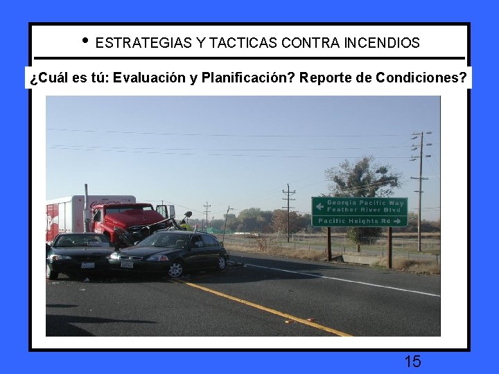  • ESTRATEGIAS Y TACTICAS CONTRA INCENDIOS What Sizey. Up ? Reporte on Conditions