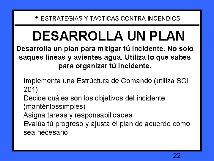  • ESTRATEGIAS Y TACTICAS CONTRA INCENDIOS DEVELOP AUN PLAN DESARROLLA PLAN Develop plan