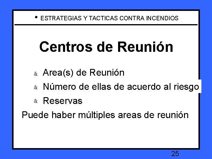  • ESTRATEGIAS Y TACTICAS CONTRA INCENDIOS Centros de Reunión Staging area(s) Area(s) de