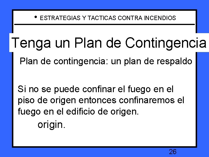  • ESTRATEGIAS Y TACTICAS CONTRA INCENDIOS Tenga Plan de Contingencia Haveuna Contingency Plan