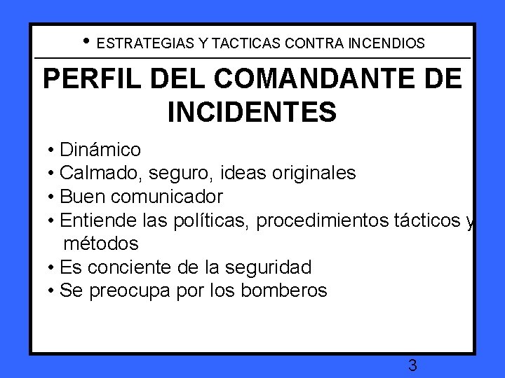  • ESTRATEGIAS Y TACTICAS CONTRA INCENDIOS PERFIL DEL COMANDANTE INCIDENT COMMANDERDE INCIDENTES PROFILE