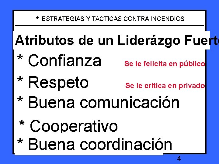  • ESTRATEGIAS Y TACTICAS CONTRA INCENDIOS Strong Leadership attributes. Fuerte Atributos de un