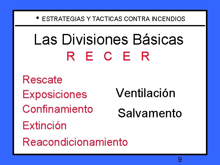  • ESTRATEGIAS Y TACTICAS CONTRA INCENDIOS Layman’s Basic Básicas Divisions Las Divisiones R