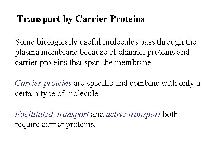 Transport by Carrier Proteins Some biologically useful molecules pass through the plasma membrane because Transport by Carrier Proteins Some biologically useful molecules pass through the plasma membrane because