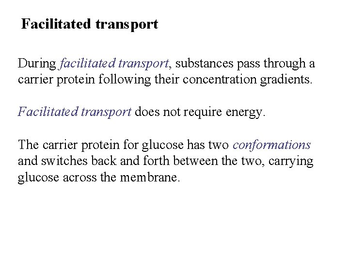 Facilitated transport During facilitated transport, substances pass through a carrier protein following their concentration Facilitated transport During facilitated transport, substances pass through a carrier protein following their concentration